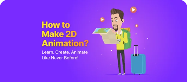 How to Make 2D Animation? A Beginner-Friendly Walkthrough!